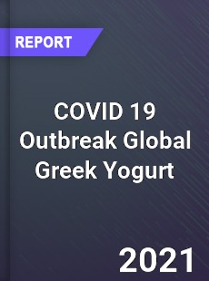 COVID 19 Outbreak Global Greek Yogurt Industry