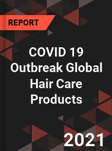 COVID 19 Outbreak Global Hair Care Products Industry