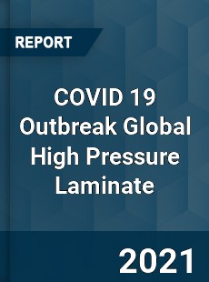 COVID 19 Outbreak Global High Pressure Laminate Industry