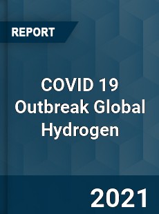 COVID 19 Outbreak Global Hydrogen Industry