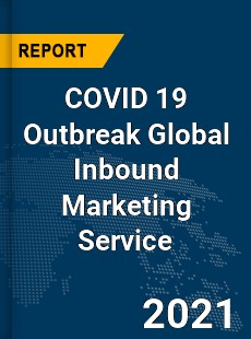 COVID 19 Outbreak Global Inbound Marketing Service Industry