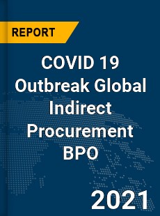 COVID 19 Outbreak Global Indirect Procurement BPO Industry