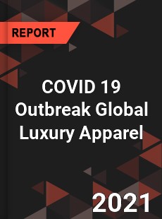 COVID 19 Outbreak Global Luxury Apparel Industry