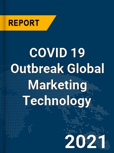 COVID 19 Outbreak Global Marketing Technology Industry