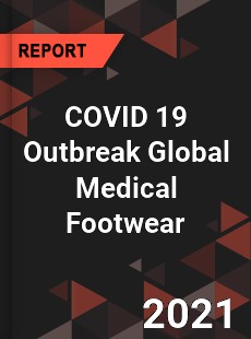 COVID 19 Outbreak Global Medical Footwear Industry