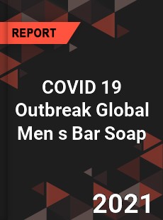 COVID 19 Outbreak Global Men s Bar Soap Industry