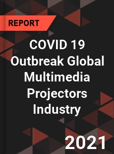 COVID 19 Outbreak Global Multimedia Projectors Industry