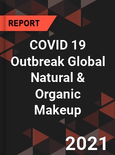 COVID 19 Outbreak Global Natural amp Organic Makeup Industry