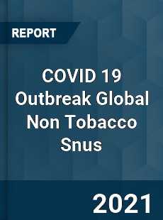 COVID 19 Outbreak Global Non Tobacco Snus Industry