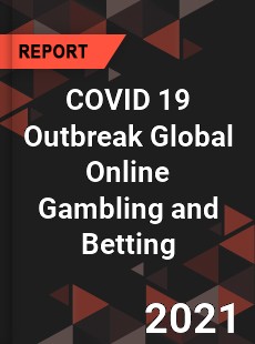 COVID 19 Outbreak Global Online Gambling and Betting Industry