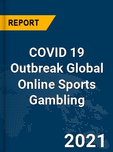 COVID 19 Outbreak Global Online Sports Gambling Industry