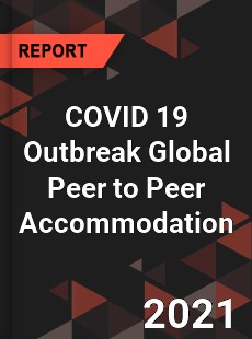 COVID 19 Outbreak Global Peer to Peer Accommodation Industry