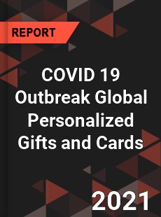 COVID 19 Outbreak Global Personalized Gifts and Cards Industry