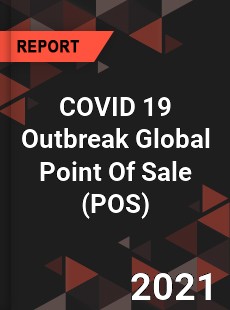 COVID 19 Outbreak Global Point Of Sale Industry