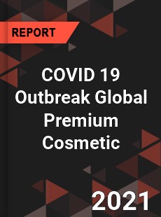 COVID 19 Outbreak Global Premium Cosmetic Industry