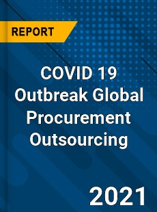 COVID 19 Outbreak Global Procurement Outsourcing Industry