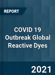 COVID 19 Outbreak Global Reactive Dyes Industry