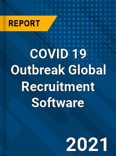 COVID 19 Outbreak Global Recruitment Software Industry