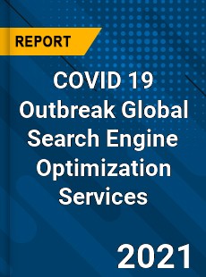 COVID 19 Outbreak Global Search Engine Optimization Services Industry