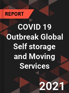 COVID 19 Outbreak Global Self storage and Moving Services Industry