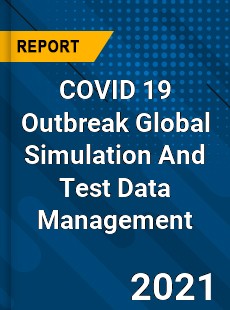 COVID 19 Outbreak Global Simulation And Test Data Management Industry