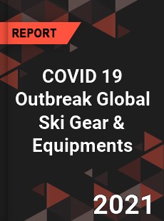 COVID 19 Outbreak Global Ski Gear amp Equipments Industry