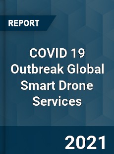 COVID 19 Outbreak Global Smart Drone Services Industry