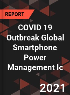 COVID 19 Outbreak Global Smartphone Power Management Ic Industry