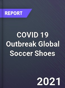 COVID 19 Outbreak Global Soccer Shoes Industry