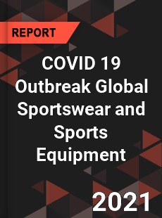 COVID 19 Outbreak Global Sportswear and Sports Equipment Industry