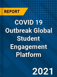 COVID 19 Outbreak Global Student Engagement Platform Industry