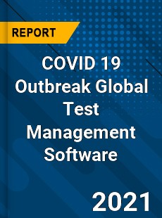 COVID 19 Outbreak Global Test Management Software Industry