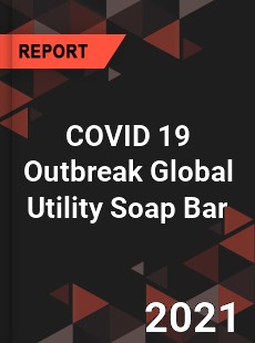 COVID 19 Outbreak Global Utility Soap Bar Industry