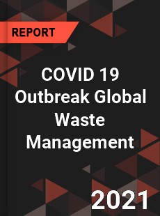 COVID 19 Outbreak Global Waste Management Industry