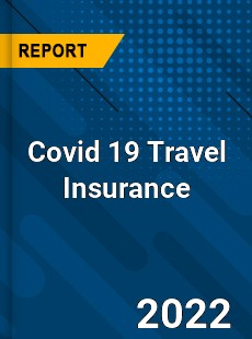 Covid 19 Travel Insurance Market