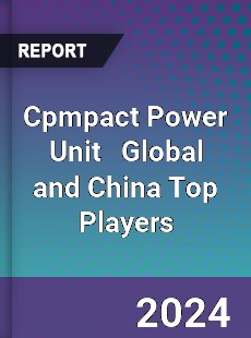 Cpmpact Power Unit Global and China Top Players Market