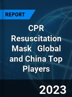 CPR Resuscitation Mask Global and China Top Players Market