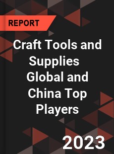 Craft Tools and Supplies Global and China Top Players Market