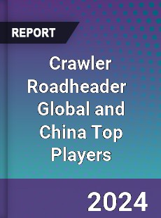 Crawler Roadheader Global and China Top Players Market