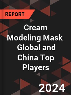 Cream Modeling Mask Global and China Top Players Market