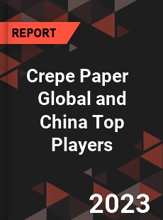 Crepe Paper Global and China Top Players Market