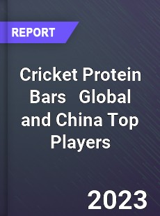 Cricket Protein Bars Global and China Top Players Market