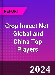 Crop Insect Net Global and China Top Players Market