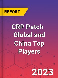 CRP Patch Global and China Top Players Market