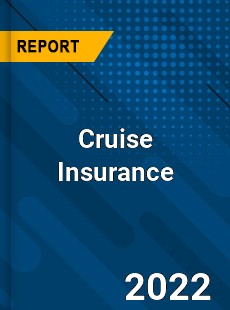 Cruise Insurance Market