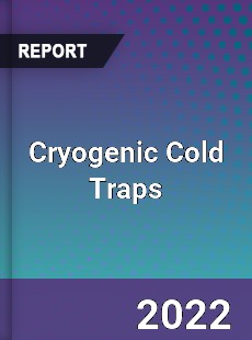 Cryogenic Cold Traps Market