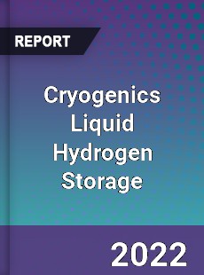 Cryogenics Liquid Hydrogen Storage Market