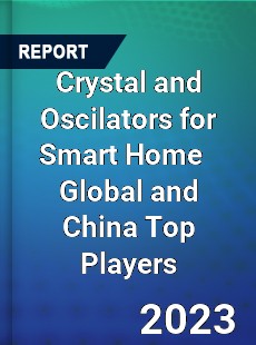 Crystal and Oscilators for Smart Home Global and China Top Players Market