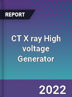 CT X ray High voltage Generator Market