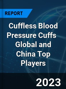 Cuffless Blood Pressure Cuffs Global and China Top Players Market